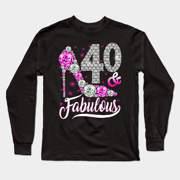 40 and Fabulous T-Shirt 40th Birthday Gift Women Long Sleeve T-Shirt by Danielsmfbb